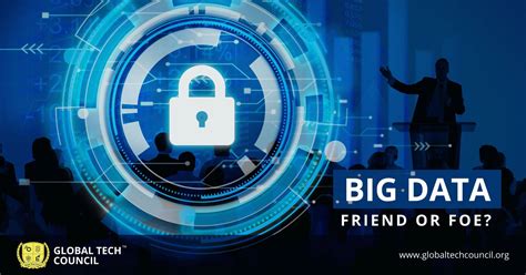 Big Data Friend Or Foe Big Data Global Tech Council