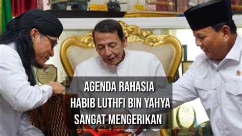 Membongkar Misi Tersembunyi Dari Habib Luthfi Bin Yahya Awas Agenda