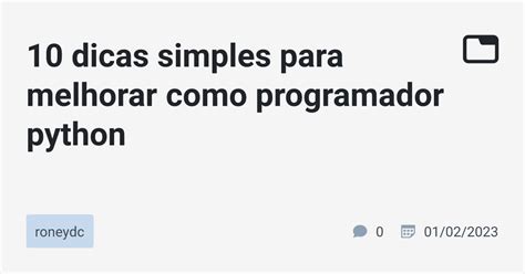 10 Dicas Simples Para Melhorar Como Programador Python Roneydc TabNews