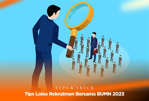 Tips Lolos Rekrutmen Bersama Bumn Kejar Mimpi