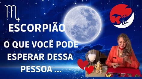 ♏ EscorpiÃo O Que VocÊ Pode Esperar Dessa Pessoa Ou SituaÇÃo💏🍀