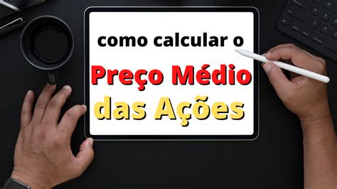 Como Calcular O Pre O M Dio De A Es A Matem Tica Do Dinheiro