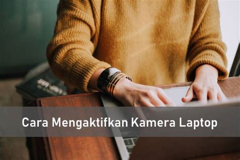 Cara Mengaktifkan Kamera Laptop Dengan Cepat Tanpa Ribet Rancah Post