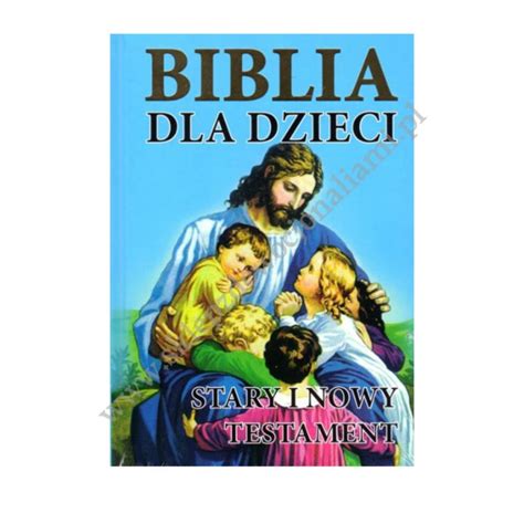 BIBLIA DLA DZIECI STARY I NOWY TESTAMENT