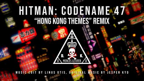 Hitman Codename 47 Hong Kong Themes Remix Chinatown Youtube