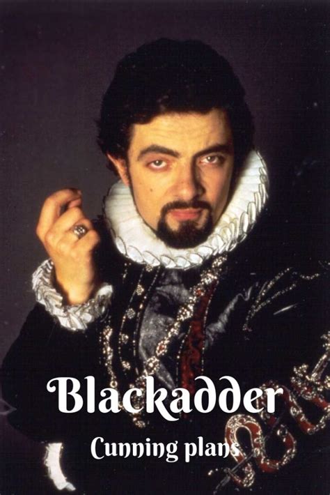 I Have A Cunning Plan A History Of Cunning Plans In Blackadder