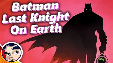 Batman Last Knight On Earth The End Of Batman S Story Full Story