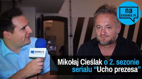 Mikołaj Cieślak opowiada o 2 sezonie Ucha prezesa YouTube