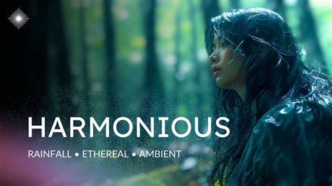 Harmonious Rainfall Ethereal Ambient Journey Soothing Relaxing