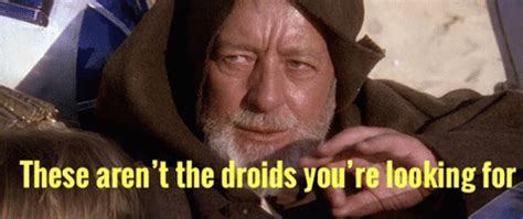 These Arent The Droids Youre Looking For Star Wars Memes Wiki Fandom