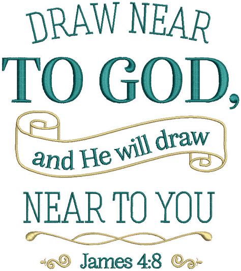 Draw Near To God And He Will Draw Near To You James 48 Bible Verse Rel ...