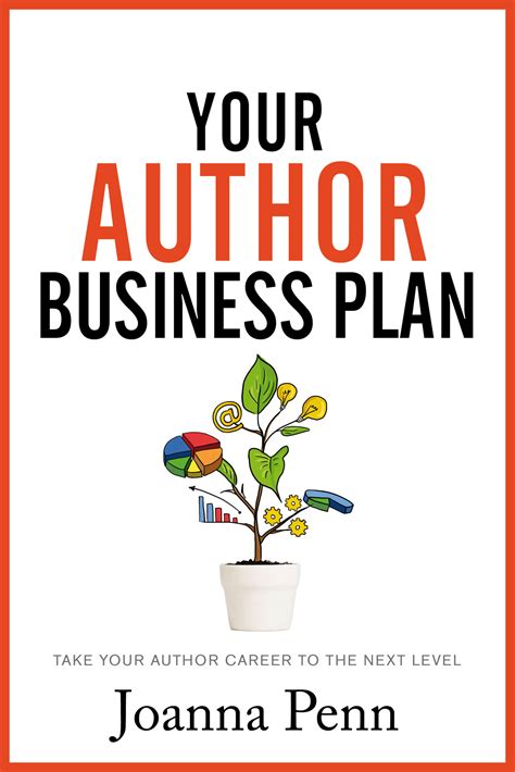 Your Author Business Plan: Take Your Author Career To The Next Level