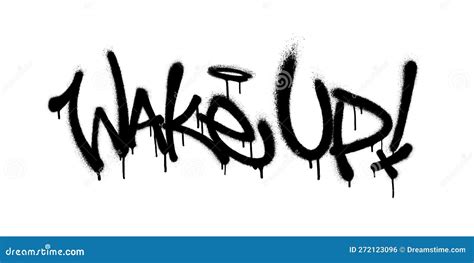 Sprayed Wake Up Font Graffiti With Overspray In Black Over White