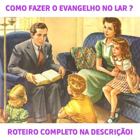 O Que é E Como Fazer O Evangelho No Lar Evolução Life