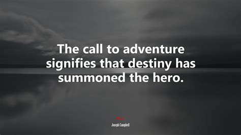 The Call To Adventure Signifies That Destiny Has Summoned The Hero