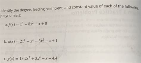 Solved Identify The Degree Leading Coefficient And Constant Value Of Each Of The Following