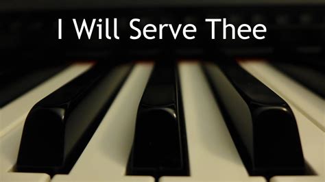 I Will Serve Thee Piano Instrumental Hymn With Lyrics Youtube