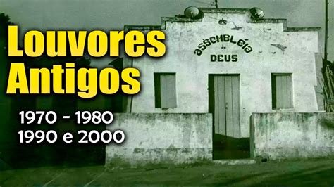 Louvores Antigosas Melhores Louvores Dos Anos E