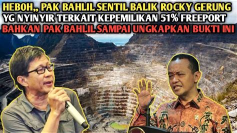 HEB0H PAK BAHLIL BUNGKAM ROCKY GERUNG YG NYINYIER SOAL FREEPORT