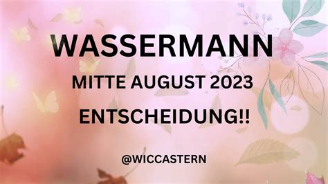 Wassermann Tarot Mitte August Entscheidung Youtube