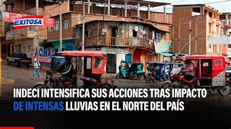 🔴🔵indeci Intensifica Sus Acciones Tras Impacto De Intensas Lluvias En El Norte Del País Youtube