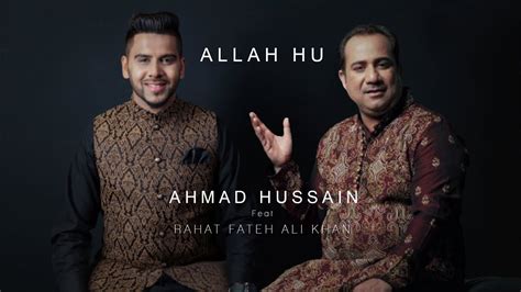 Ahmad Hussain Ft Ustad Rahat Fateh Ali Khan Allah Hu Official Video