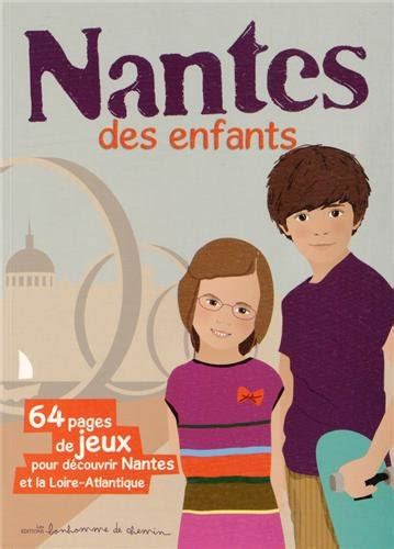 Nantes Des Enfants Pages De Jeux Pour D Couvrir Nantes Et La Loire