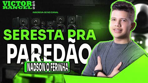 Nadson O Ferinha Cd Seresta Pra Pared O Lan Amento Youtube