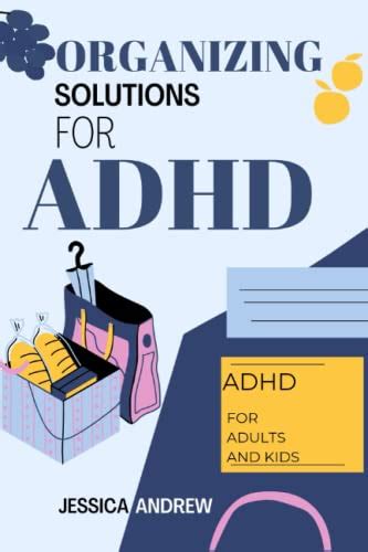 Organizing Solutions For Adhd 100 Guide Day To Day Grind Of Staying