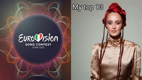 Eurovision 2022 L My Top 13 🇧🇬🇨🇿🇦🇱🇦🇩🇪🇦🇮🇹🇲🇰🇮🇪🇮🇱 New 🇪🇪🇺🇦🇱🇻🇱🇹 So Far