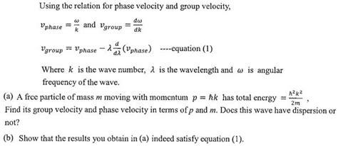 Solved Using The Relation For Phase Velocity And Group Velocity