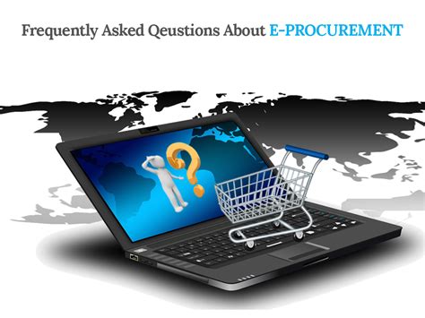 Frequently Asked Questions About E Procurement