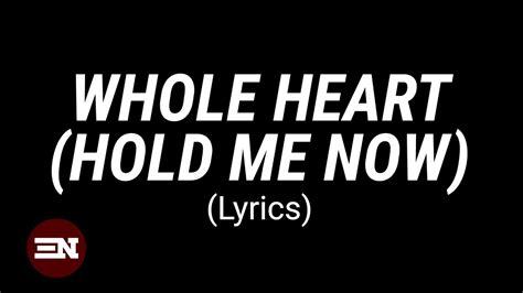 Whole Heart Hold Me Now Lyrics Hillsong United Youtube