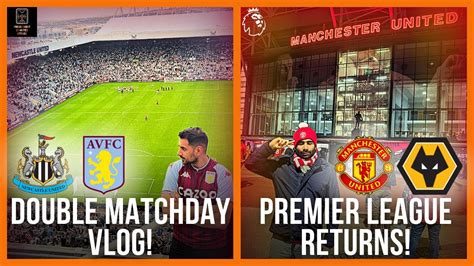 The Premier League Returns Double Matchday Vlog Newcastle Vs Aston