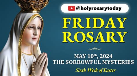 Friday Holy Rosary May The Sorrowful Mysteries Of The