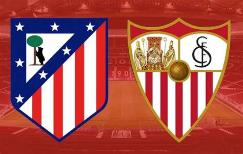 Prediksi Skor Atletico Madrid Vs Sevilla Simak Head To Head Dan Line