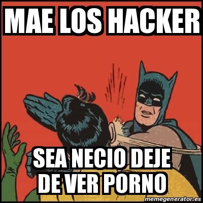 Meme Batman Slaps Robin Mae Los Hacker Sea Necio Deje De Ver Porno