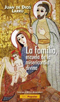 La familia escuela de la misericordia divina von Juan de Dios Larrú