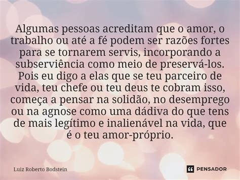 ⁠algumas Pessoas Acreditam Que O Amor Luiz Roberto Bodstein Pensador