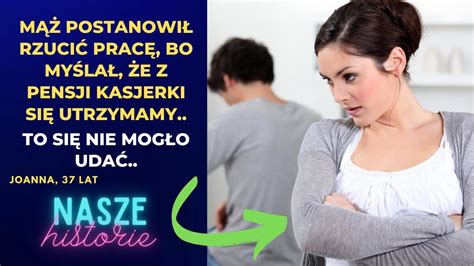 Mąż postanowił rzucić pracę bo myślał że z pensji kasjerki się