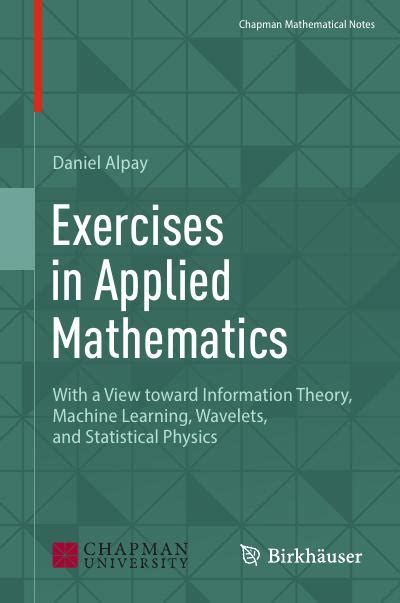 Exercises In Applied Mathematics With A View Toward Information Theory