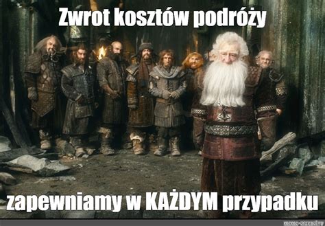 Meme Zwrot Koszt W Podr Y Zapewniamy W Ka Dym Przypadku All