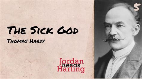 The Sick God Thomas Hardy Poem Reading Jordan Harling Reads Youtube