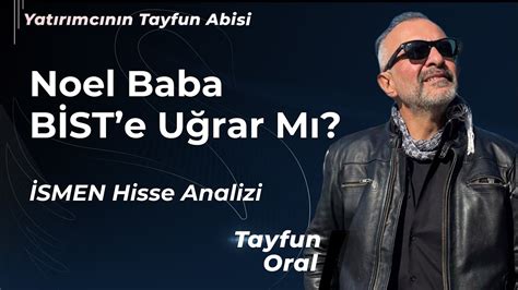 Noel Baba BİST e Uğrar Mı İSMEN Hisse Analizi Tayfun Oral YouTube