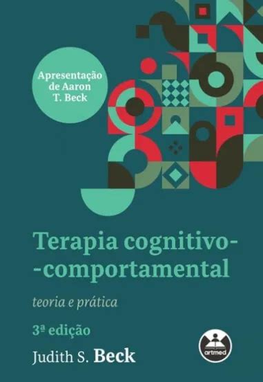 Terapia Cognitivo-comportamental - 3.ed.: Teoria E Prática