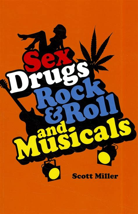 Sex Drugs Rock And Roll And Musicals Miller Scott 9781555537432 Books