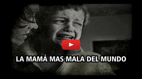 La mamá mas mala del mundo Reflexión YouTube