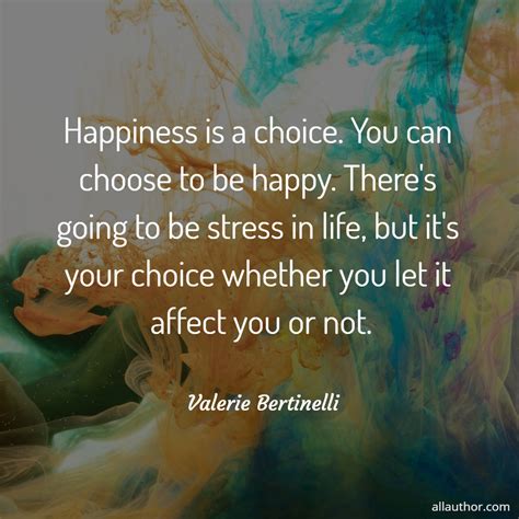 Happiness Is A Choice You Can Choose To Be Picture Quotes 11077 Allauthor