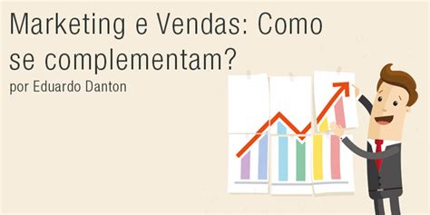 Marketing E Vendas Se Complementam Edm2 Marketing