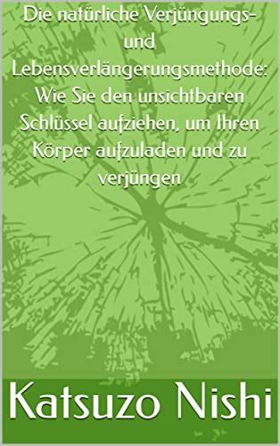 natürliche Verjüngungs und Lebensverlängerungsmethode Wie Sie den